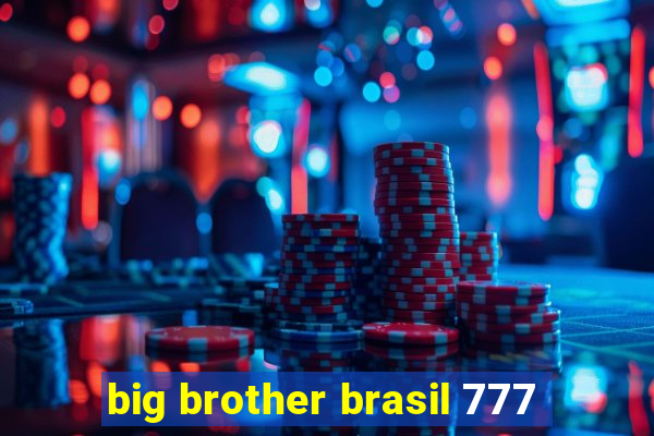 big brother brasil 777